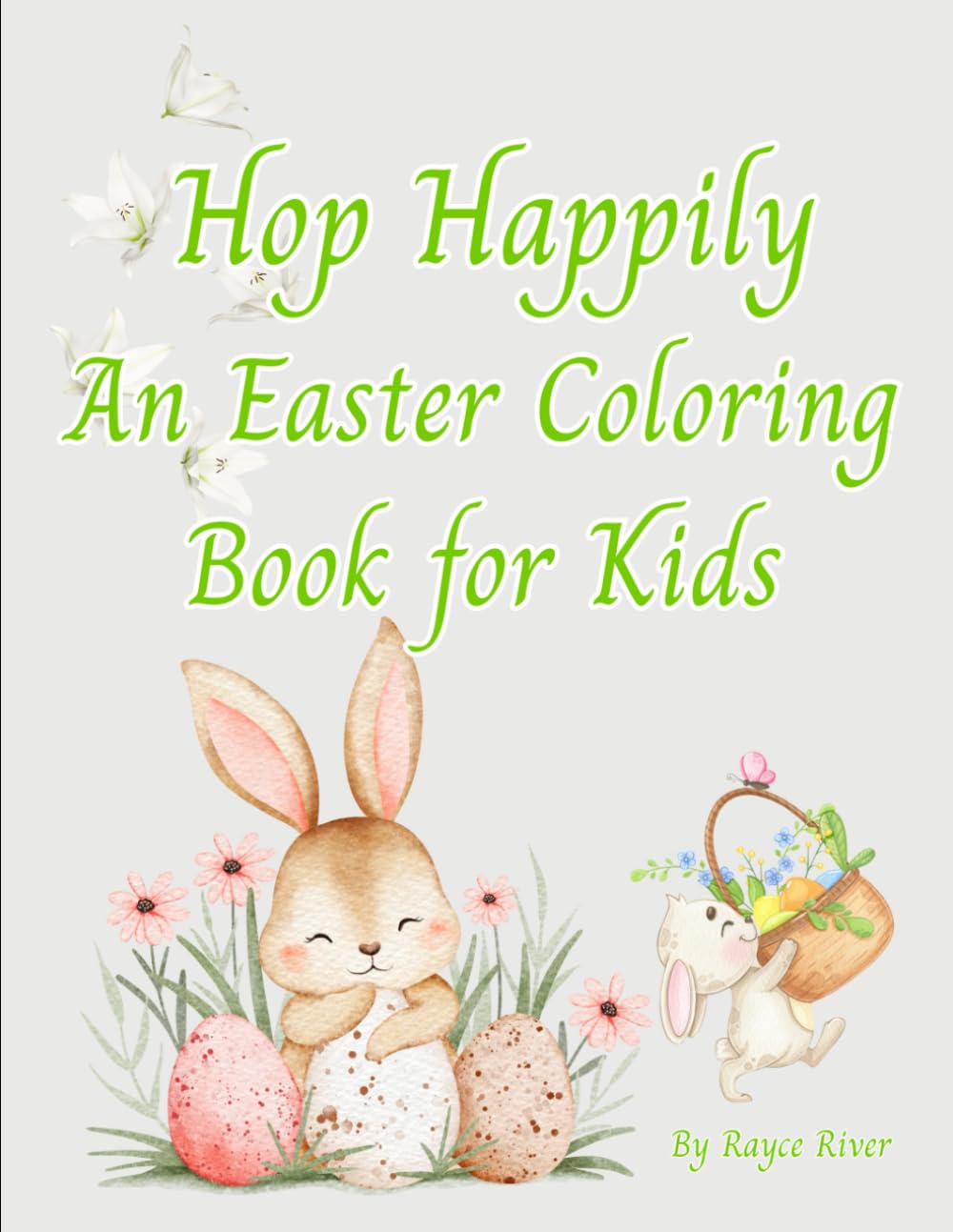 Hop Happily: An Easter Coloring Book for Kids: Cute Bunnies, Easter Eggs & Spring Fun Scenes