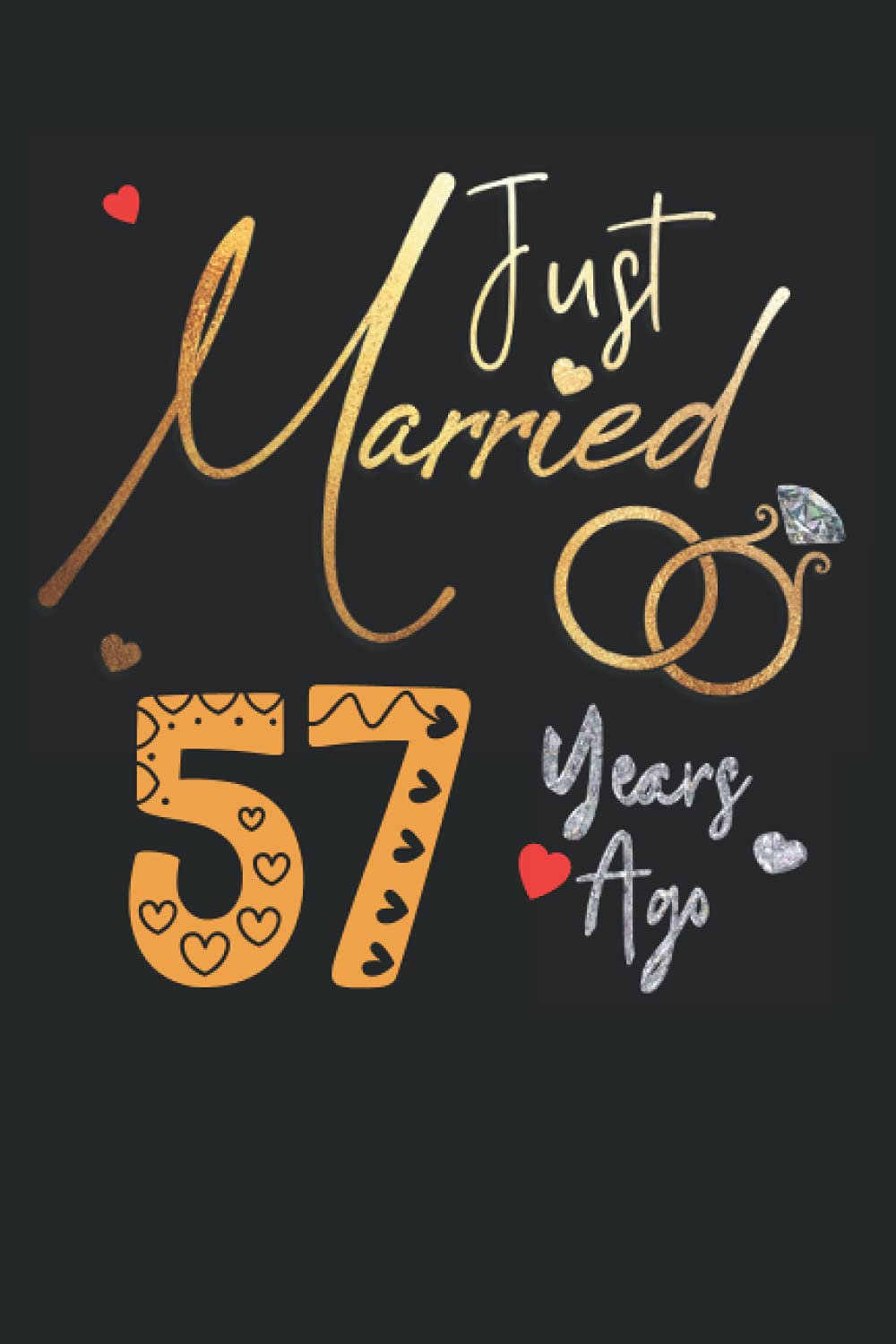 Just Married 57 Years Ago: Funny 57th couple wedding anniversary gift for both, her and him, lined Notebook, 100 pages, 6 in x 9 in (15.2 x 22.9 cm)