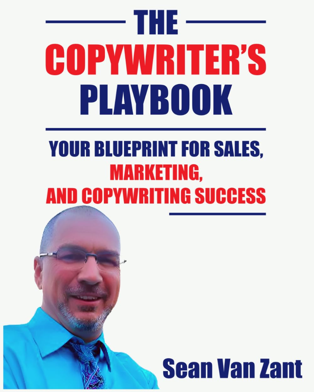 The Copywriter's Playbook: Your Blueprint for Sales, Marketing, and Copywriting Success