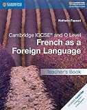 Cambridge IGCSE&reg; and O Level French as a Foreign Language Teacher's Book (Cambridge International IGCSE) (French Edition)