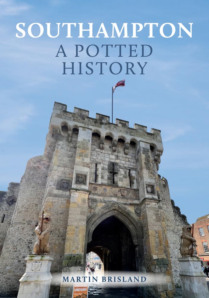 Southampton A Potted History by Martin Brisland PAPERBACK 9781398108189