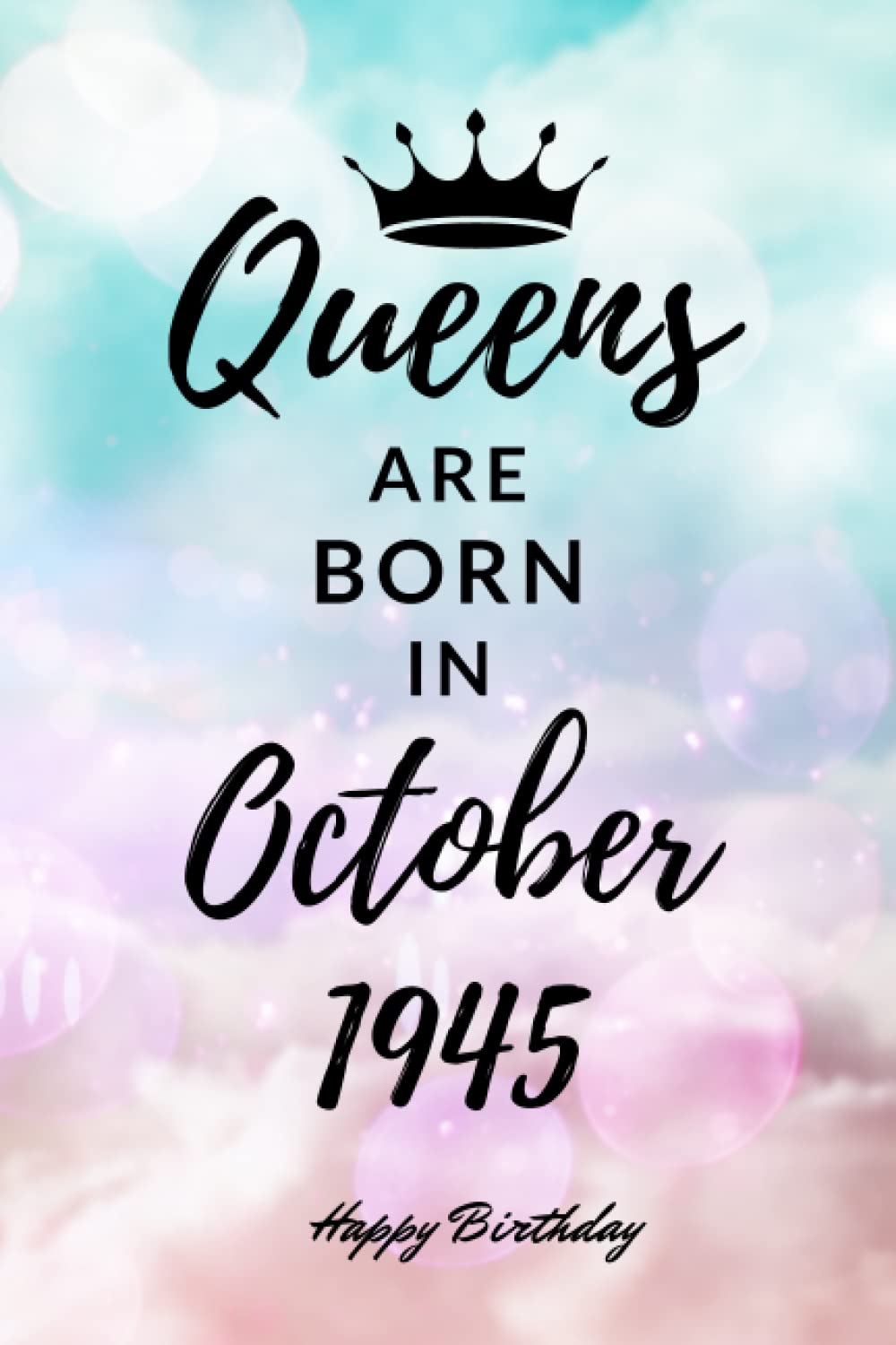 Queens are Born in October 1945: Personalized Journal Notebook Birthday Gift for Women born in October 1945 - Cute bday present for Her - 6x9 inches - 110pages
