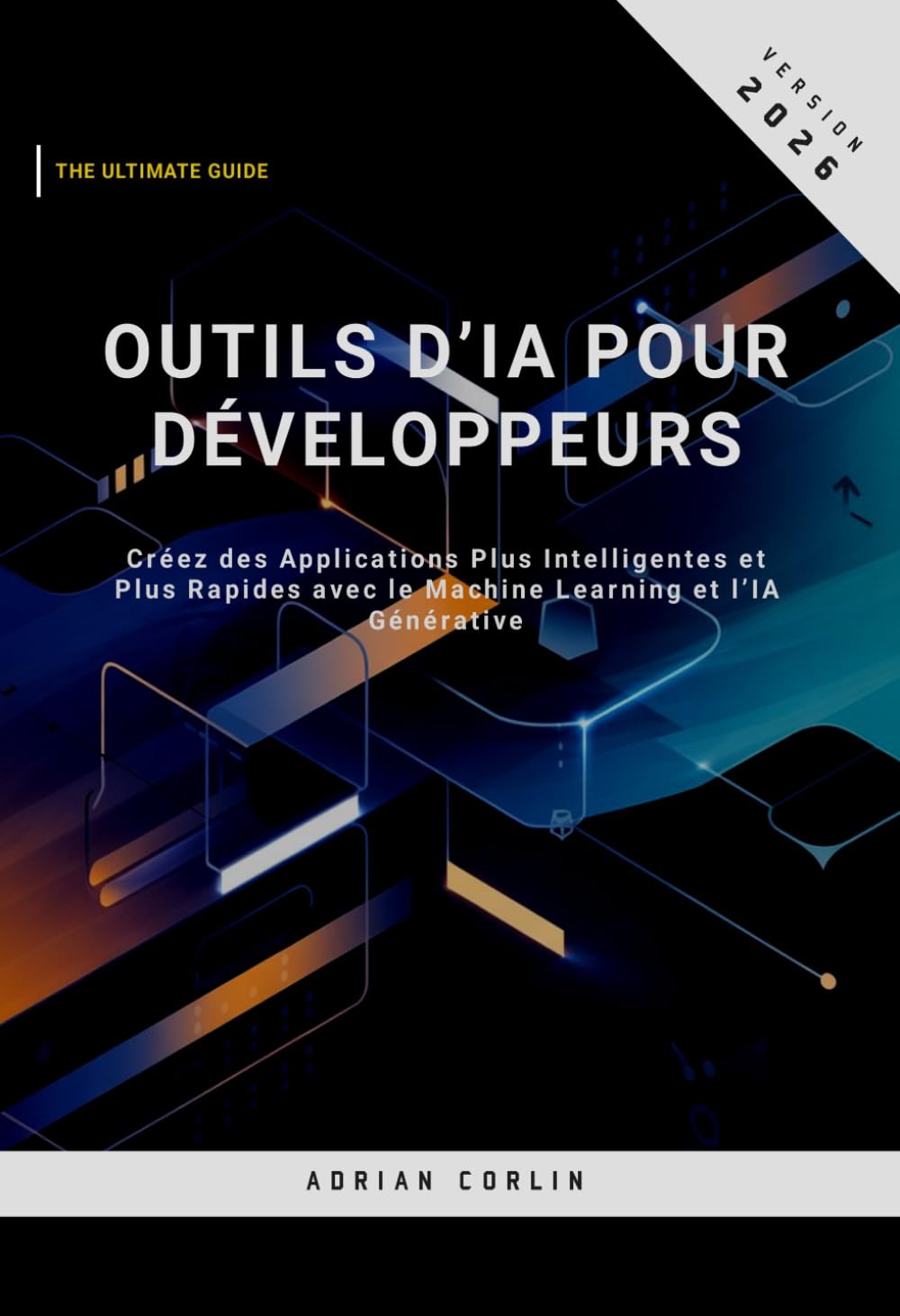 Outils d’IA pour Développeurs: Créez des Applications Plus Intelligentes et Plus Rapides avec le Machine Learning et l’IA Générative