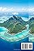 Bora Bora Travel Guide 2026: Your All-in-One Resource: Explore Must-See Attractions, Curated Itineraries, Budget-Friendly and Accessible Stays, Up-to-Date Essentials, and Sustainable Travel Tips