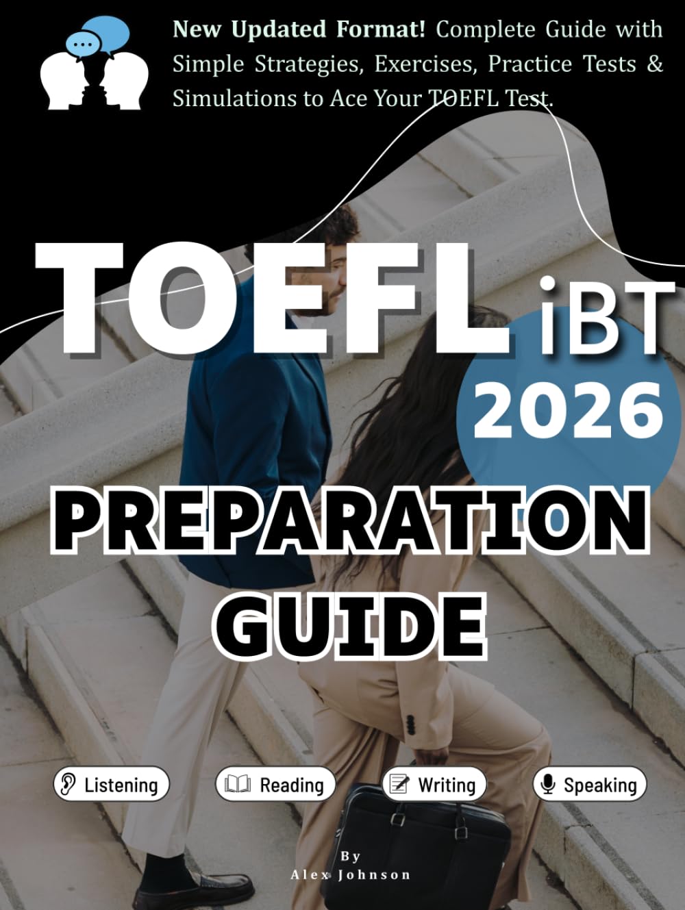 TOEFL iBT 2026–2027 Preparation Guide: Complete Preparation for Non-Native English Speakers