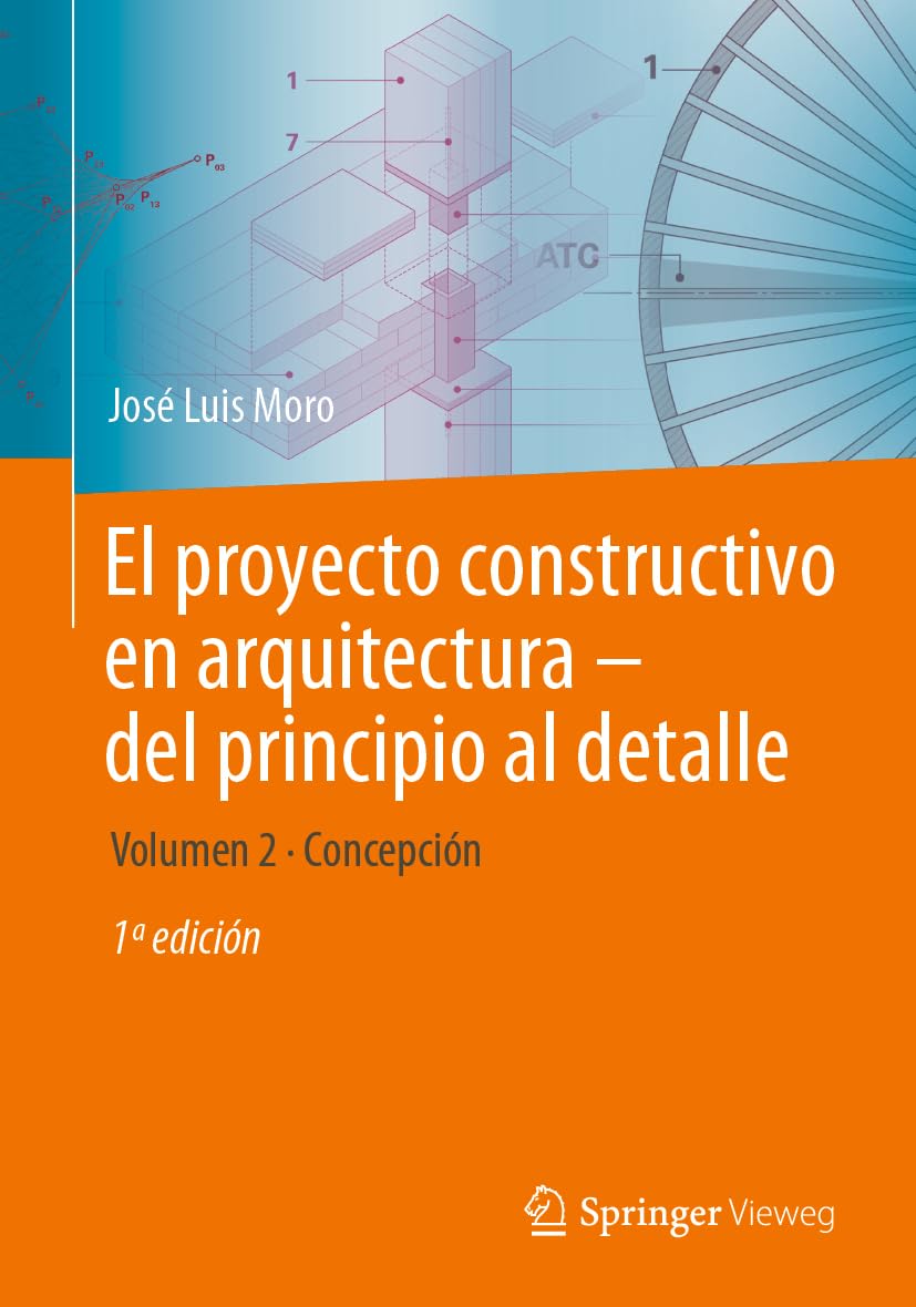 El proyecto constructivo en arquitectura-del principio al detalle: Volumen 2 Concepción