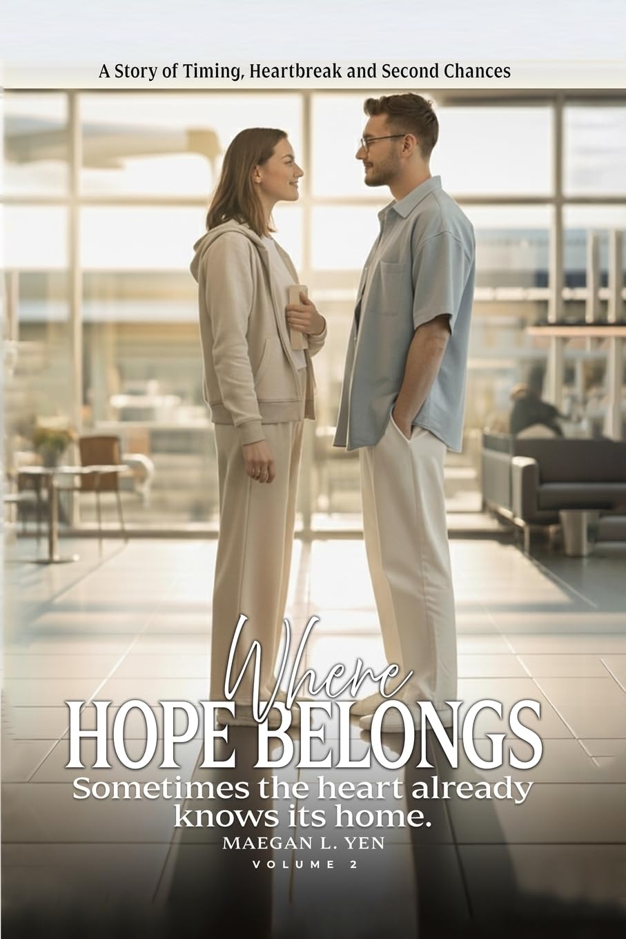 Where Hope Belongs: A Story of Timing, Heartbreak and Second Chances (Volume 2)