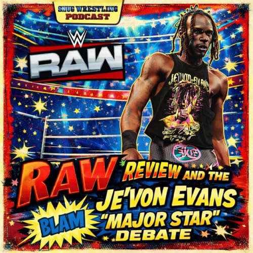 RAW Review and the Je&rsquo;Von Evans &ldquo;Major Star&rdquo; Debate