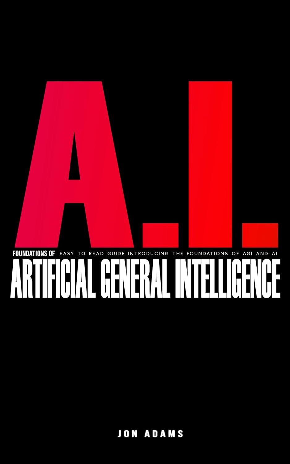 Libro: AI Foundations of Artificial General Intelligence: Easy To Read Guide Introducing the Foundations Of Artificial General Intelligence 'AGI' and AI (English Edition) 2 Libro: Ai Foundations Of Artificial General Intelligence: Easy To Read Guide Introducing The Foundations Of Artificial General Intelligence 'Agi' And Ai (English Edition)
