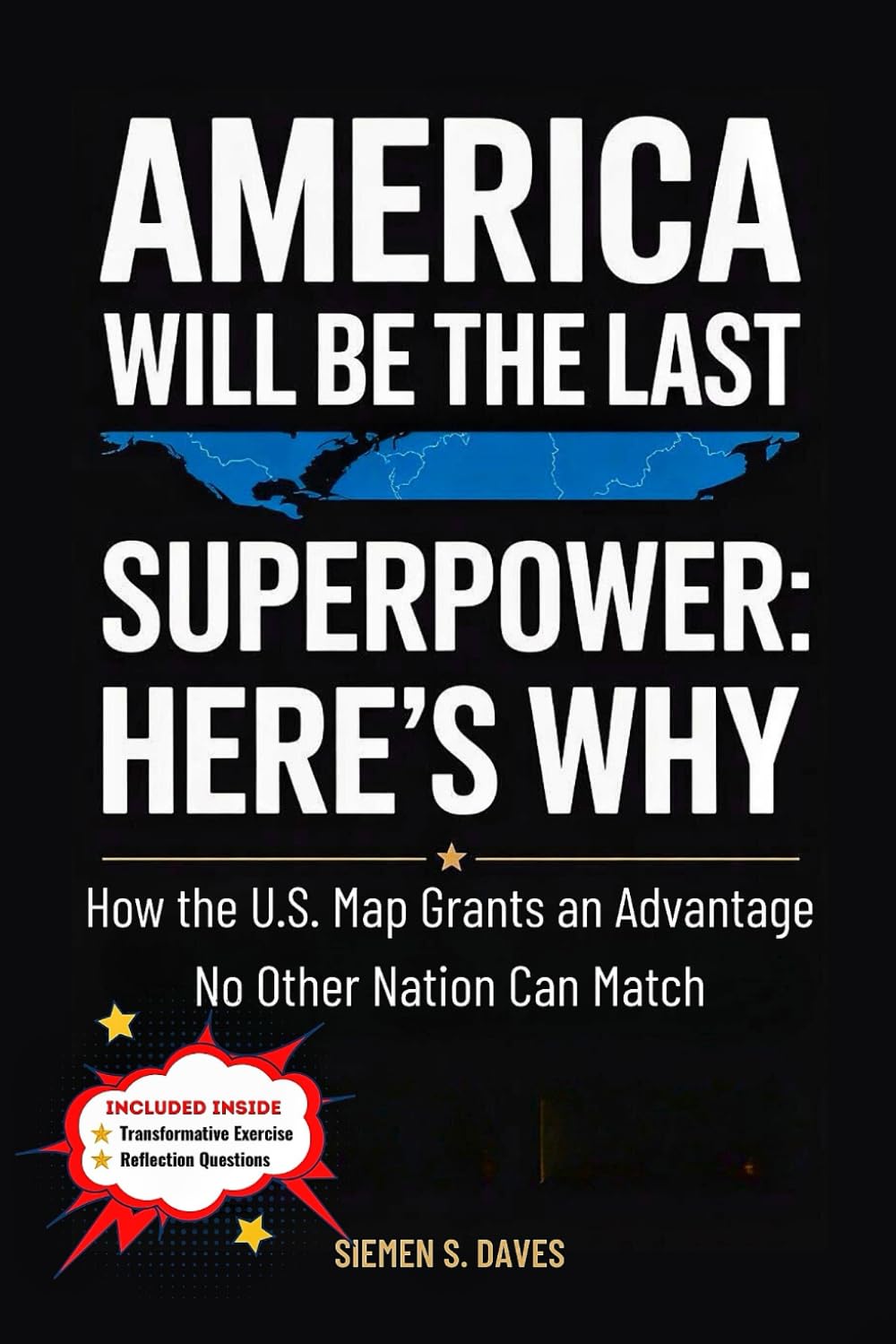 America Will Be the Last Superpower: Here’s Why: How the U.S. Map Grants an Advantage No Other Nation Can Match (CHILDREN HISTORY BOOKS)