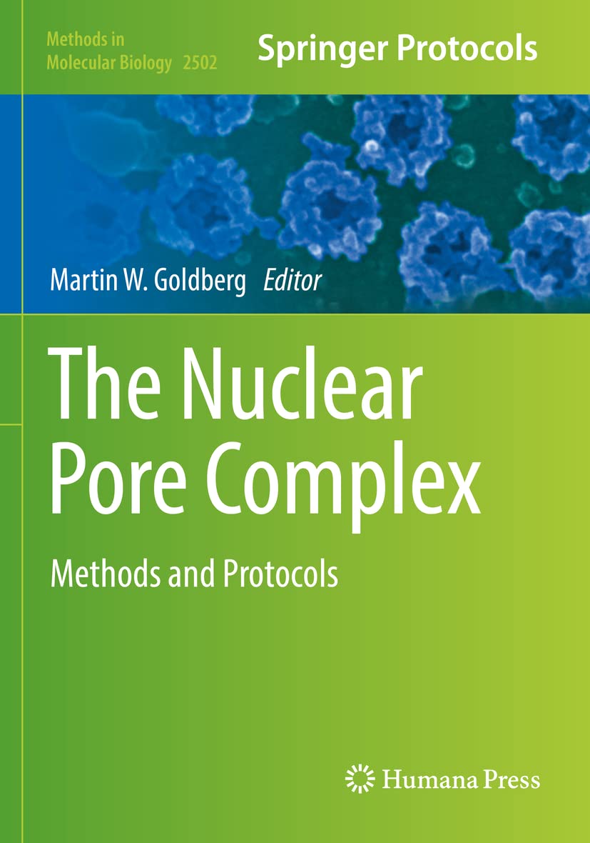 The Nuclear Pore Complex: Methods and Protocols (Methods in Molecular Biology, 2502)