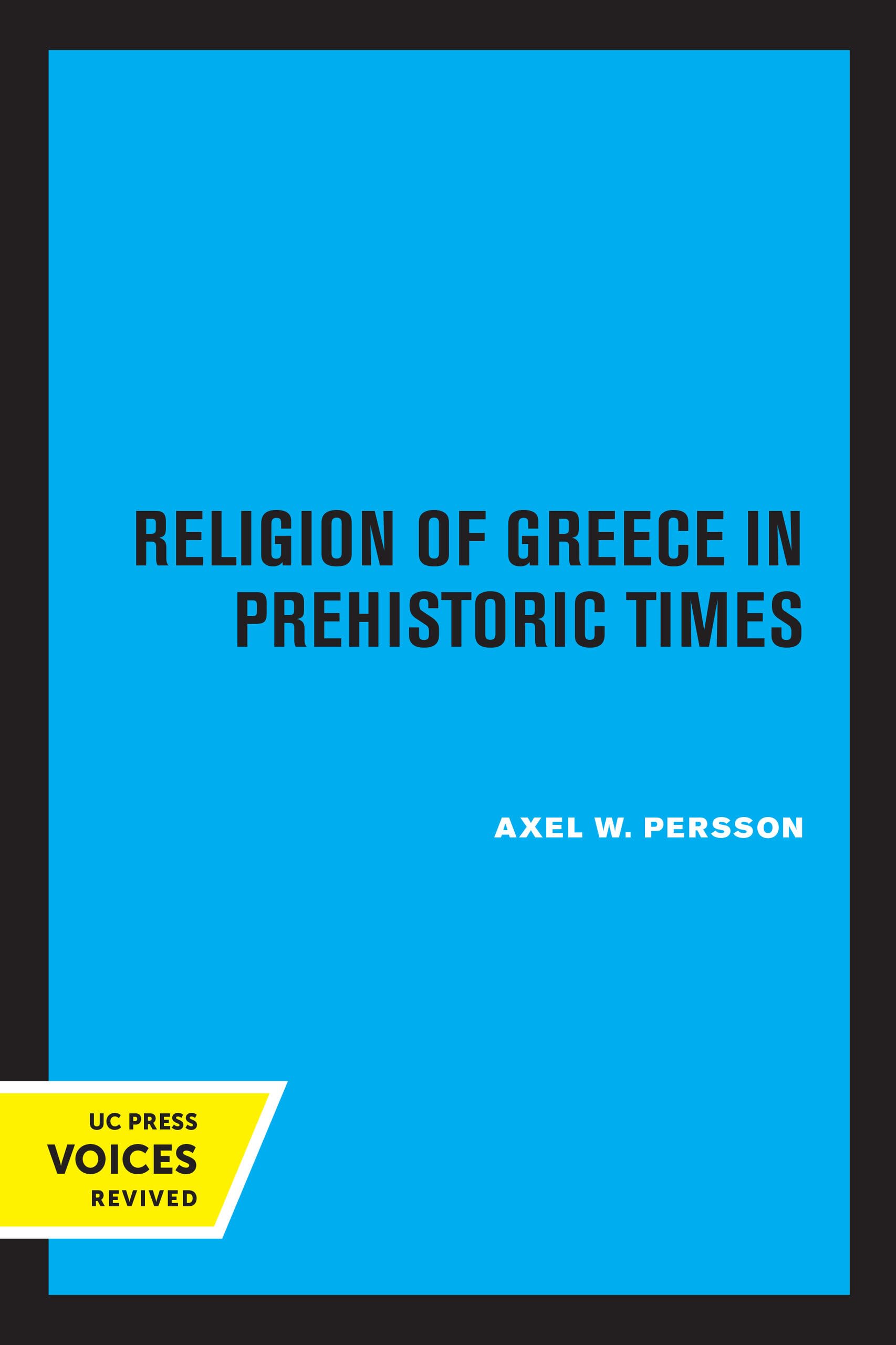 Religion of Greece in Prehistoric Times: Volume 17 (Sather Classical Lectures)