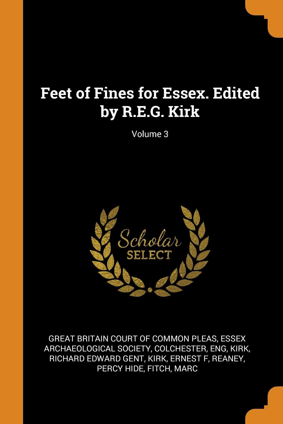Feet of Fines for Essex. Edited by R.E.G. Kirk; Volume 3