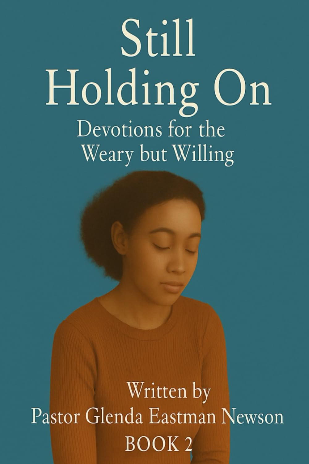 Still Holding On: Devotion for The Weary but Willing Book 2 (The Fireproof Devotional Series)