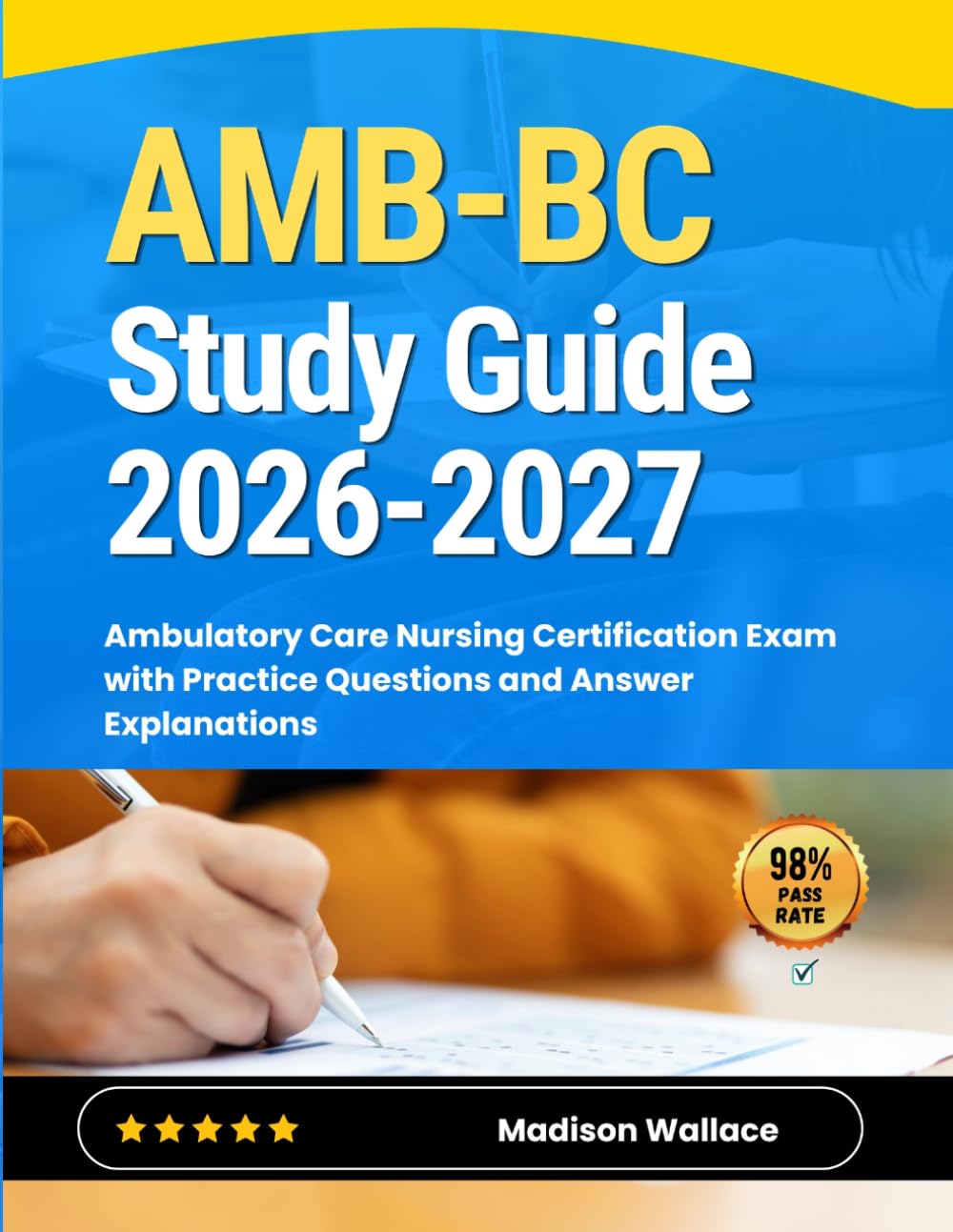 AMB-BC Study Guide 2026-2027: Ambulatory Care Nursing Certification Exam with Practice Questions and Answer Explanations