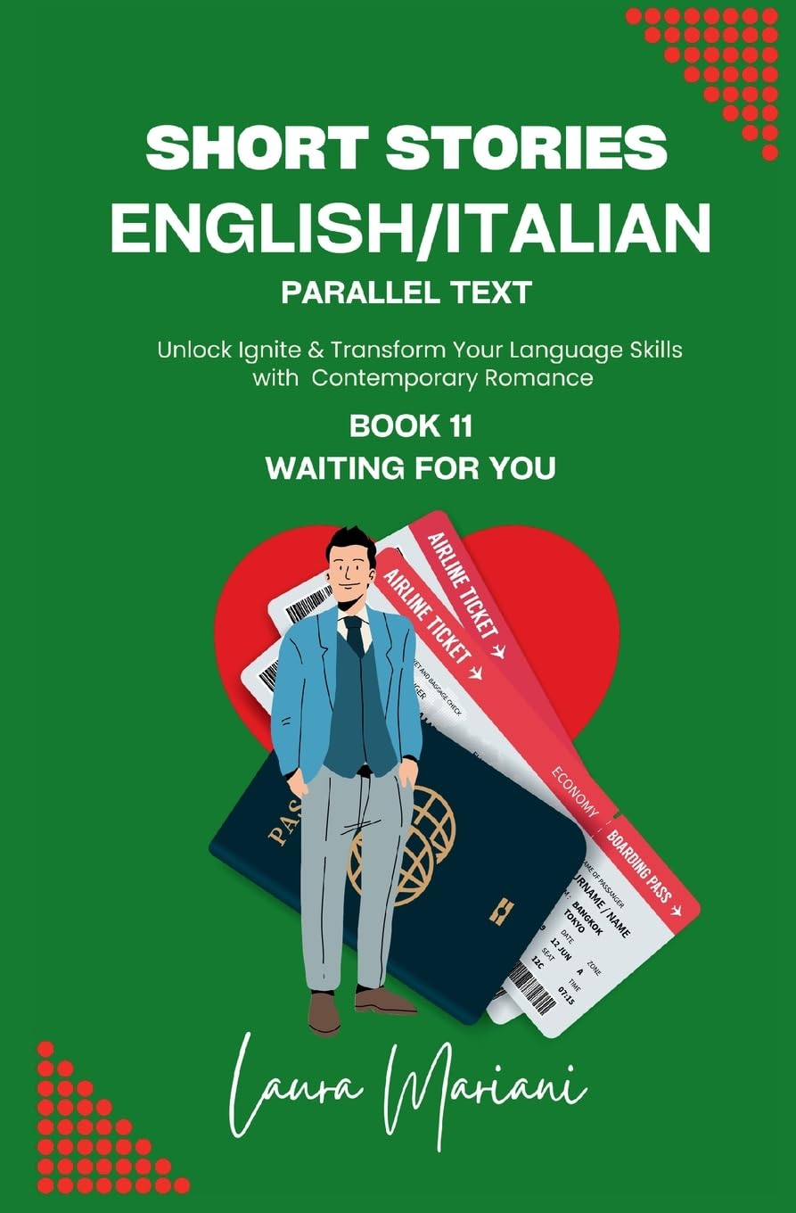 Short Stories in English/Italian - Parallel Text: Unlock Ignite & Transform Your Language Skills with Contemporary Romance: 11