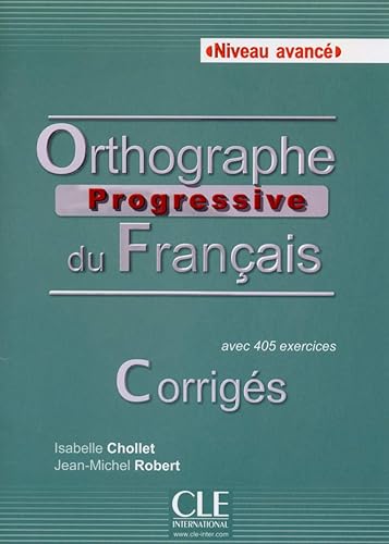 Orthographe progressive du francais - Niveau avancé : Corrigés