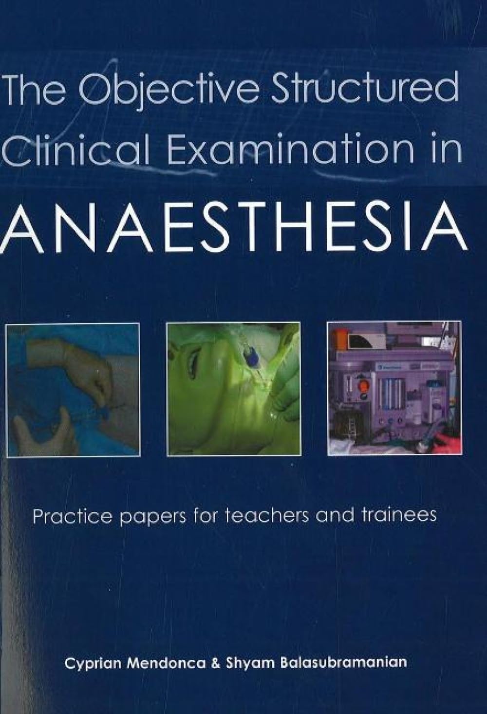 The Objective Structured Clinical Examination in Anaesthesia: Practice Papers f