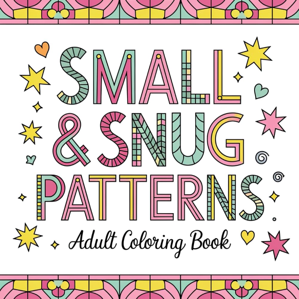 Small & Snug Patterns Adult Coloring Book: Miniature Patterns for Stress-Free, Relaxing Coloring