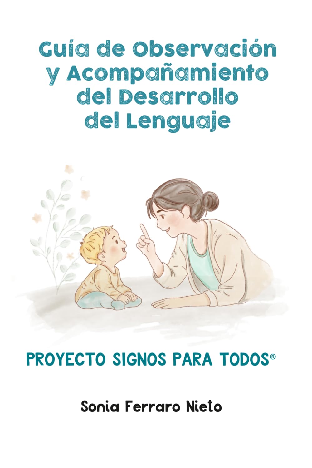 Guía de observación y acompañamiento del desarrollo del lenguaje: Claves para comprender, acompañar y favorecer la comunicación desde los primeros meses