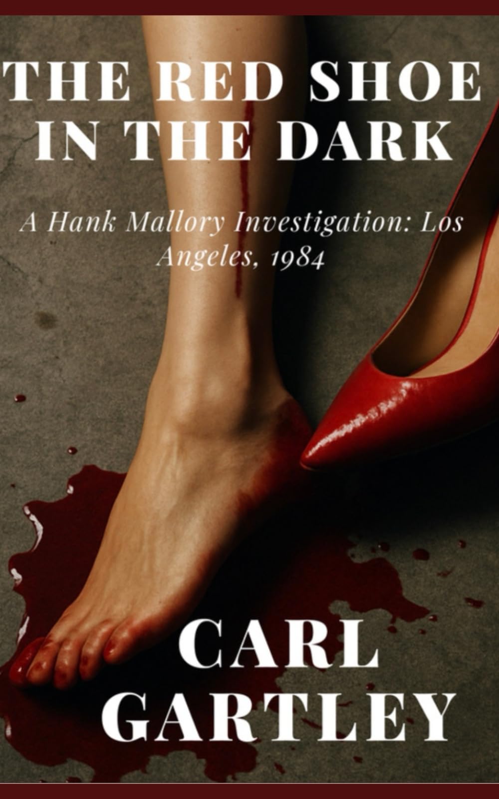 The Red Shoe In The Dark: A Hank Mallory Investigation: Los Angeles, 1984