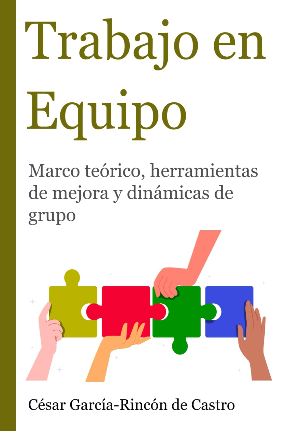 Trabajo en Equipo: Marco teórico, herramientas de mejora y dinámicas de grupo