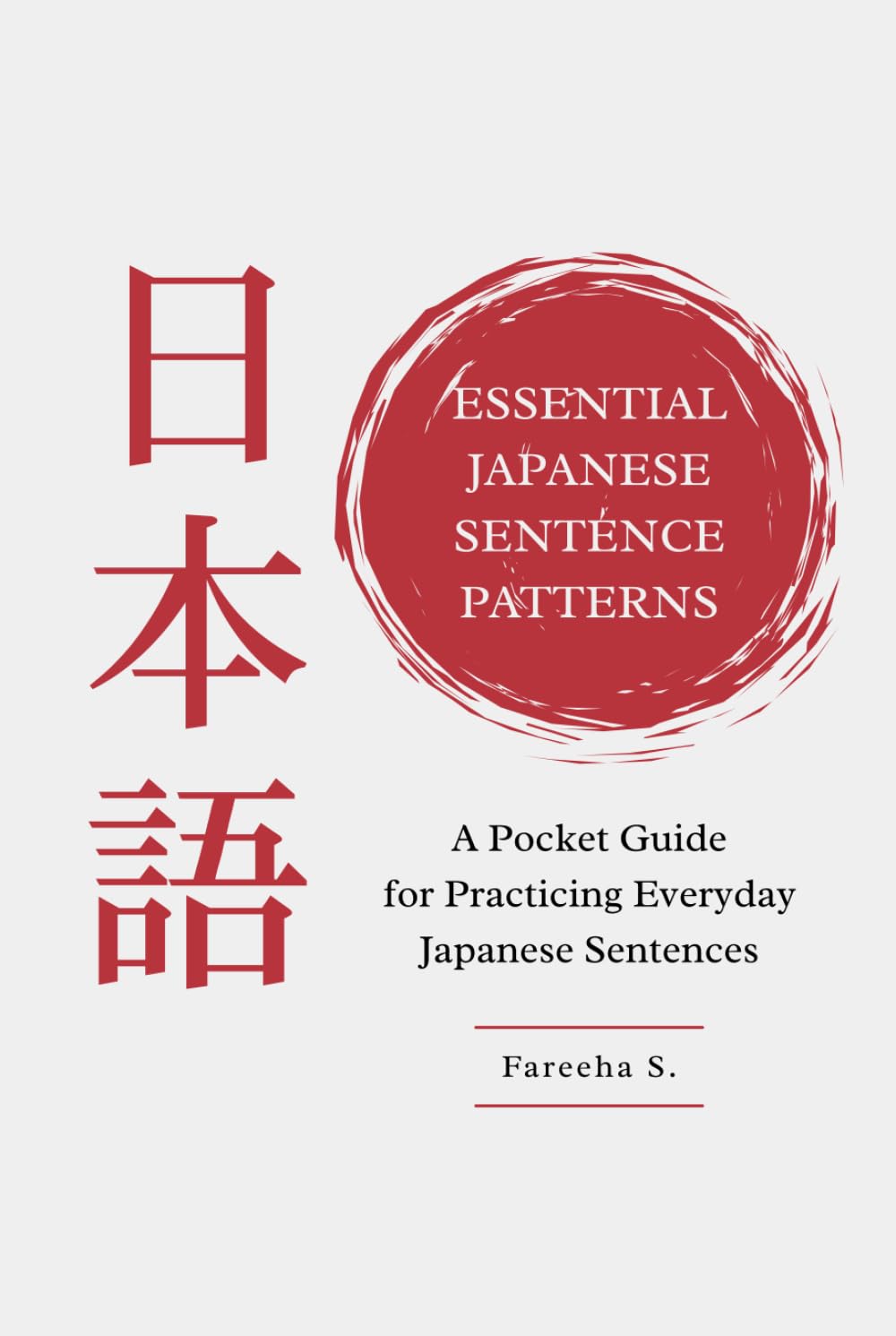 Essential Japanese Sentence Patterns: A Pocket Guide for Practicing Everyday Japanese Sentences (Essential Japanese Learning Guides)