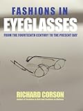 Fashions In Eyeglasses: From the Fourteenth Century to the Present Day