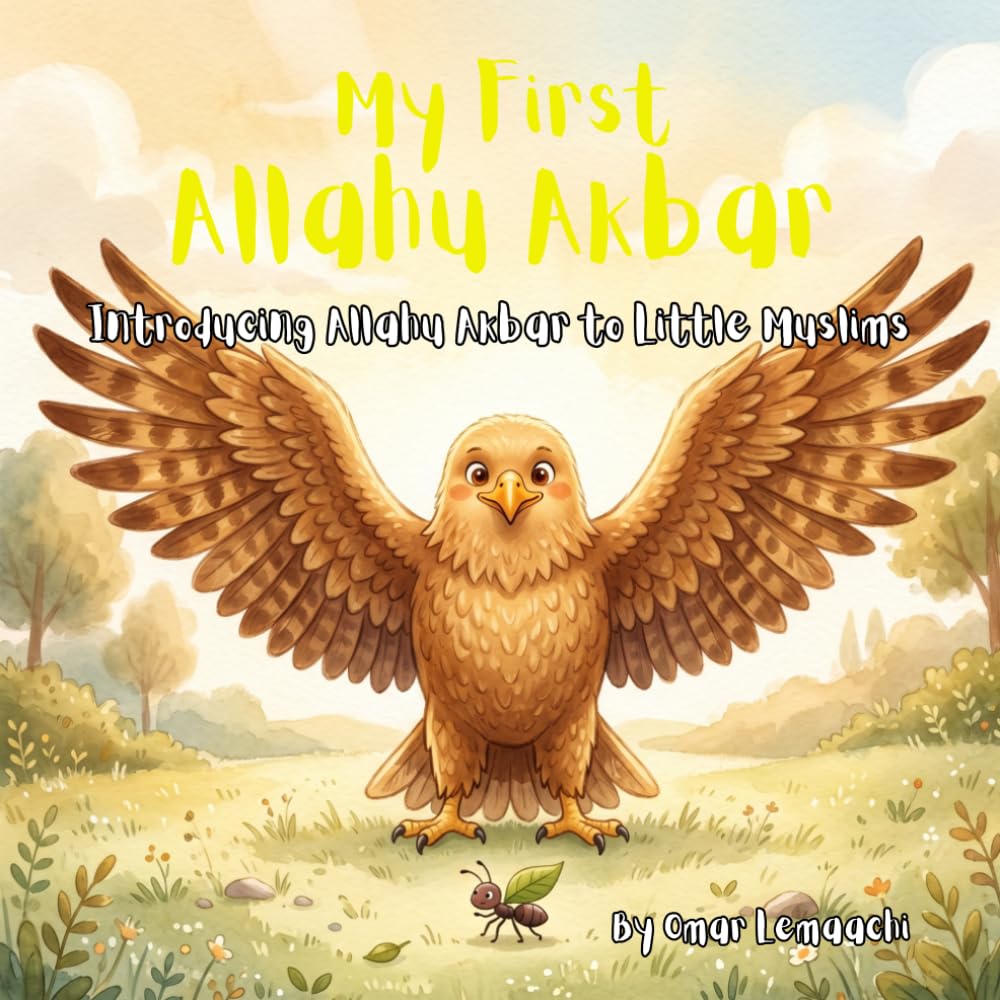 My First Allahu Akbar: Introducing Allahu Akbar to Little Muslims (The Most Beloved Words to Allah)