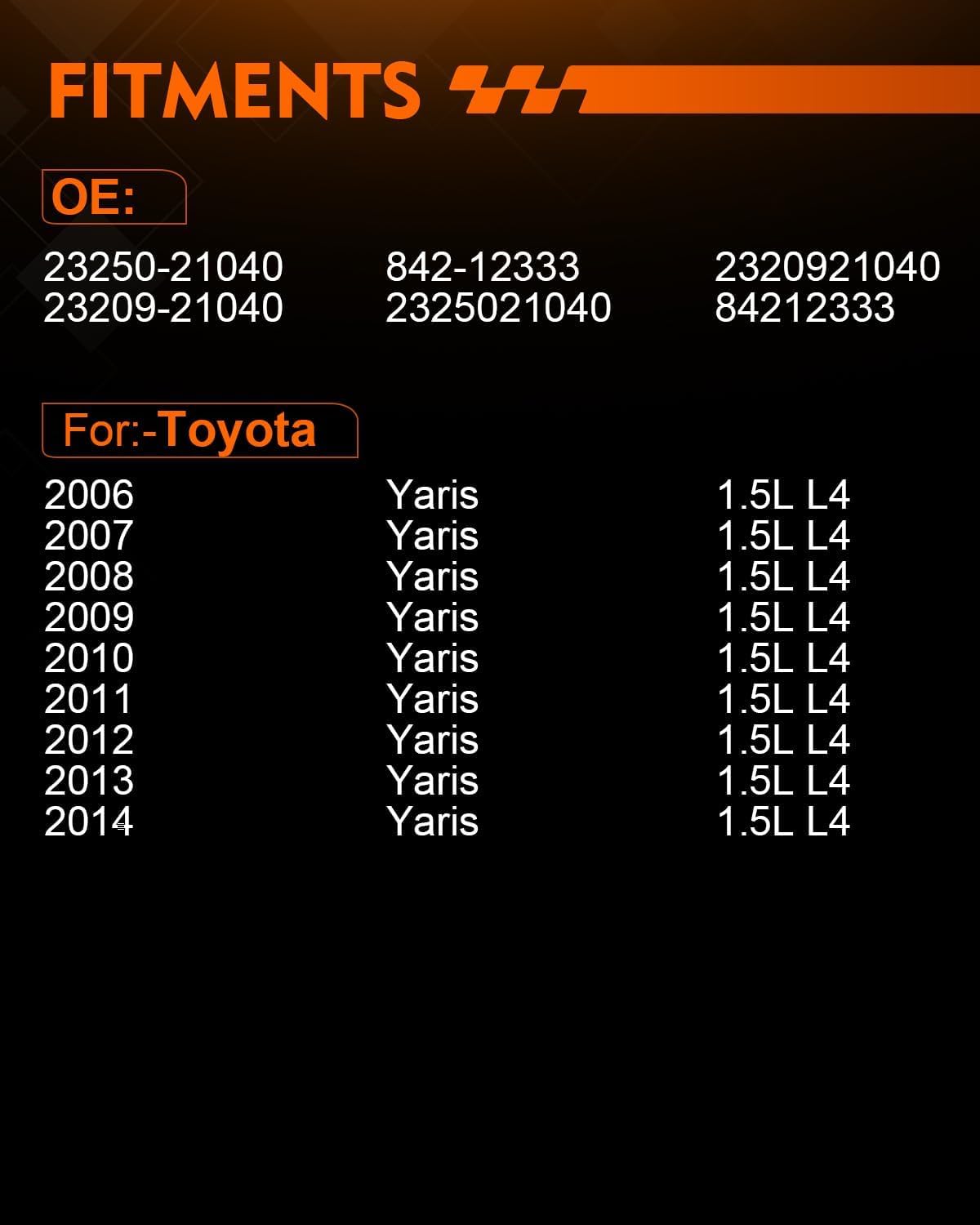 23250-21040 High Performance Fuel Injectors For:-Toyota Yaris 2006 2007 2008 2009 2010 2011 2012 2013 2014 1.5L L4 Performance Fuel Injectors Set of 4 Replace OE# 2320921040, 84212333