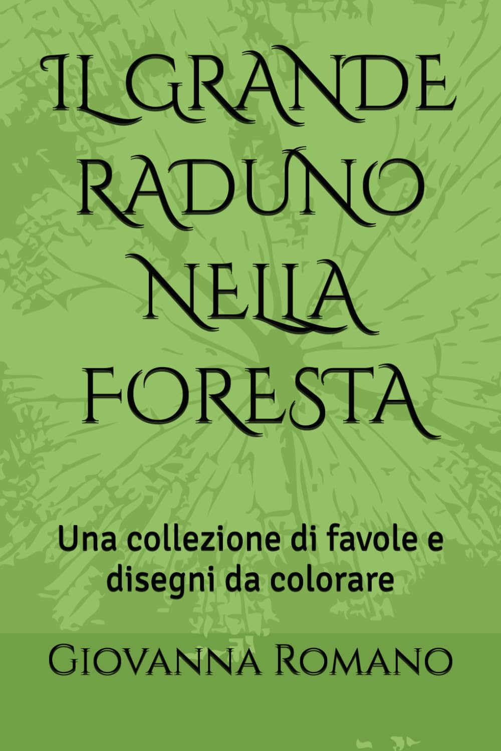 IL GRANDE RADUNO NELLA FORESTA: Una collezione di favole e disegni da colorare