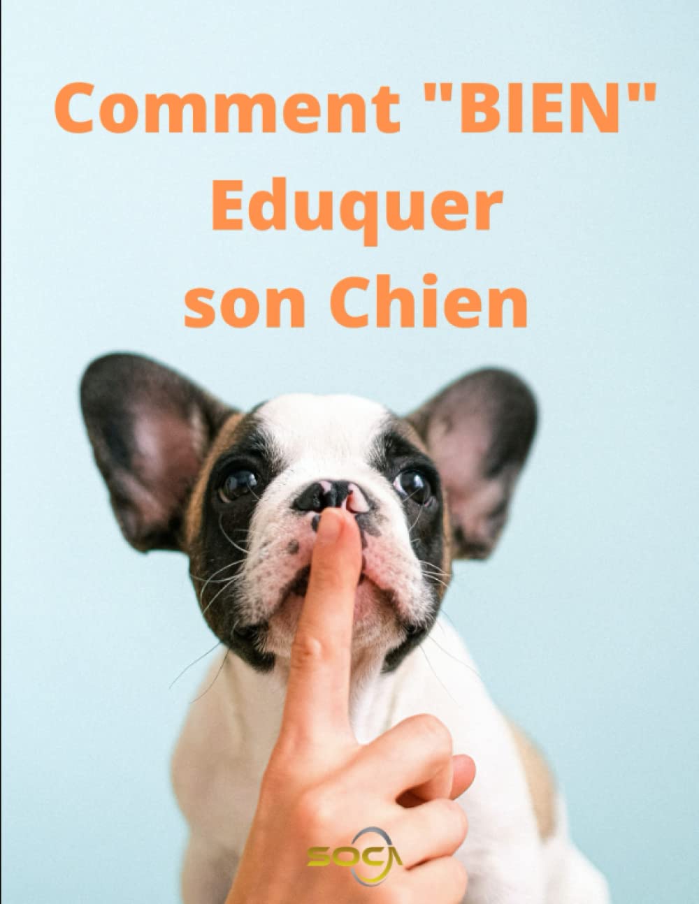 Comment "BIEN" Eduquer son Chien A la Maison