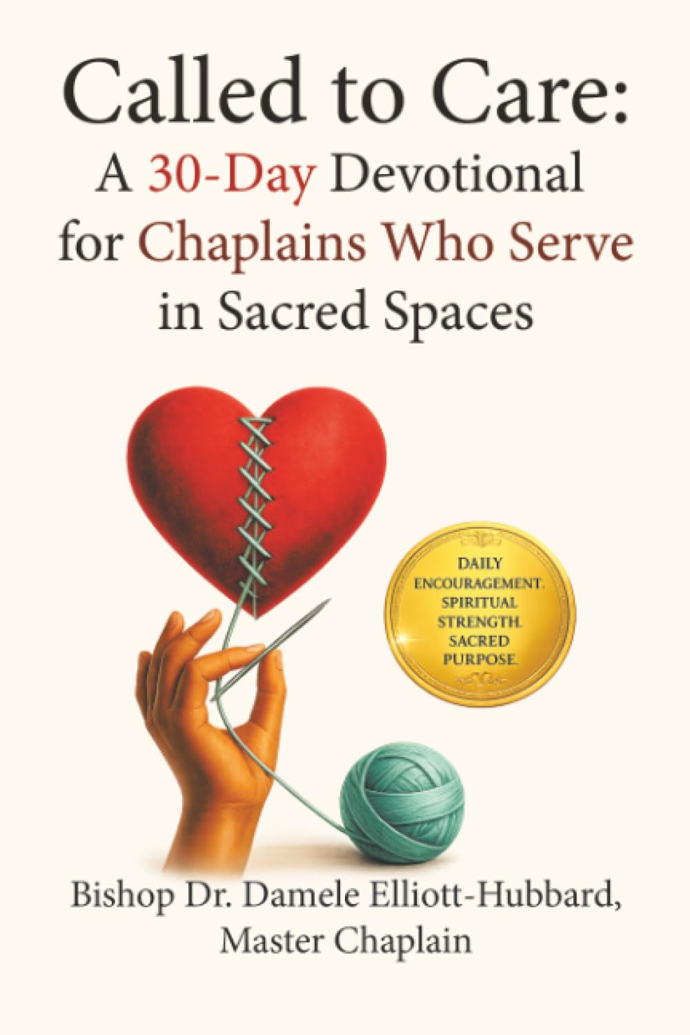 Called to Care: A 30-Day Devotional for Chaplains Who Serve in Sacred Spaces