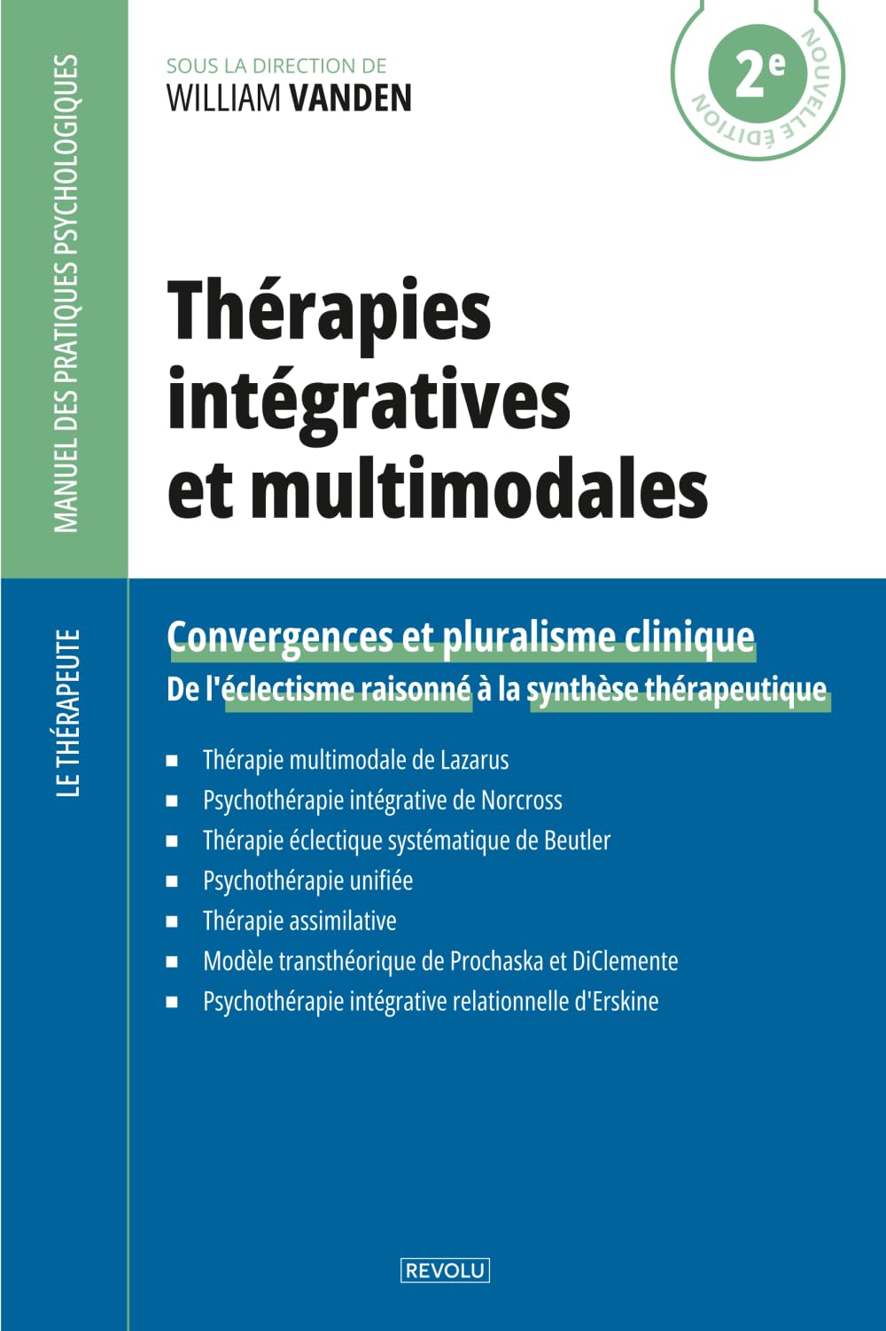 Thérapies intégratives et multimodales: Convergences et pluralisme clinique — De l'éclectisme raisonné à la synthèse thérapeutique (Le Thérapeute — Manuel des Pratiques Psychologiques)