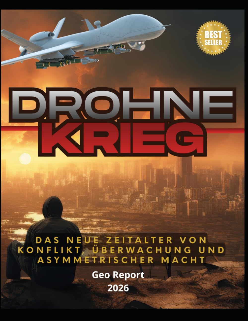 DROHNE KRIEG: Das neue Zeitalter von Konflikt, Überwachung und asymmetrischer Macht
