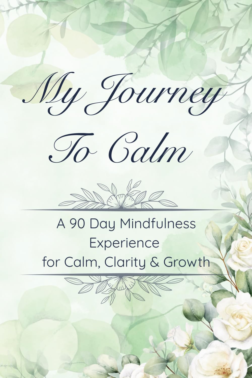 My Journey To Calm: A 90-Day Guided Journal with Colouring Pages, Calming QR Soundscapes & Mindfulness Prompts for Inner Peace
