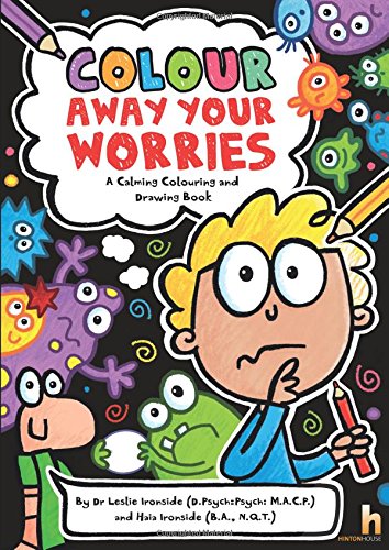 Colour Away Your Worries: A Calming Colouring and Drawing Book      Paperback – Illustrated, October 9, 2017