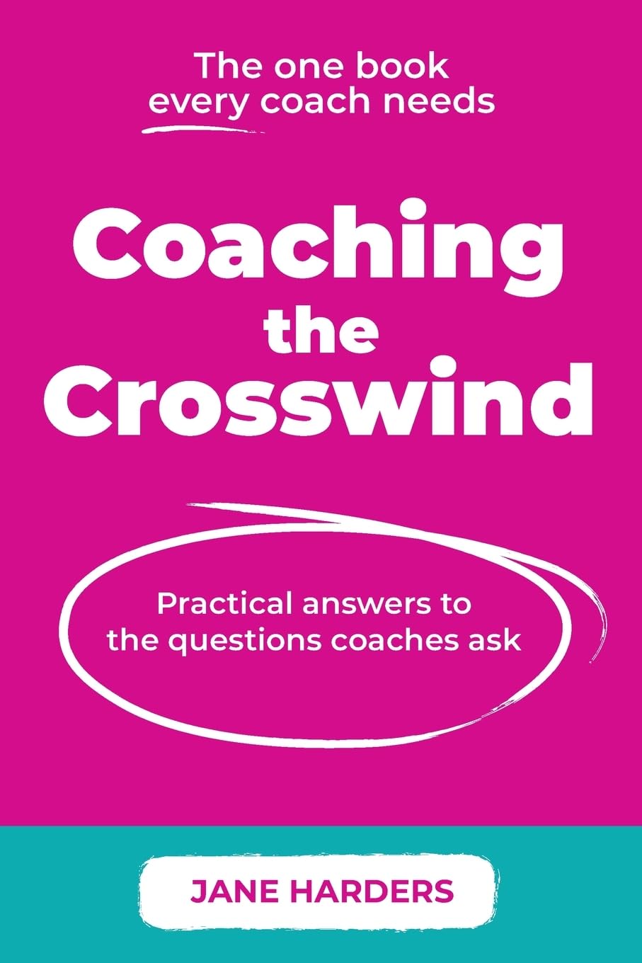 Coaching The Crosswind: Practical answers to the questions coaches ask