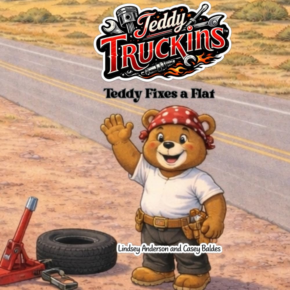 Teddy Truckins Fixes a Flat: A reassuring road trip story for kids