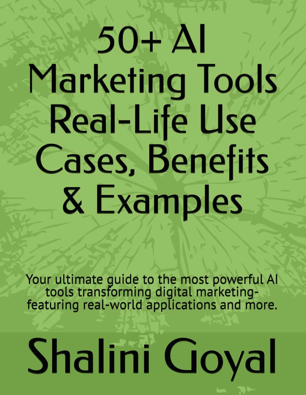 50+ AI Marketing Tools Real-Life Use Cases, Benefits & Examples: Your ultimate guide to the most powerful AI tools transforming digital marketing-featuring real-world applications and more.