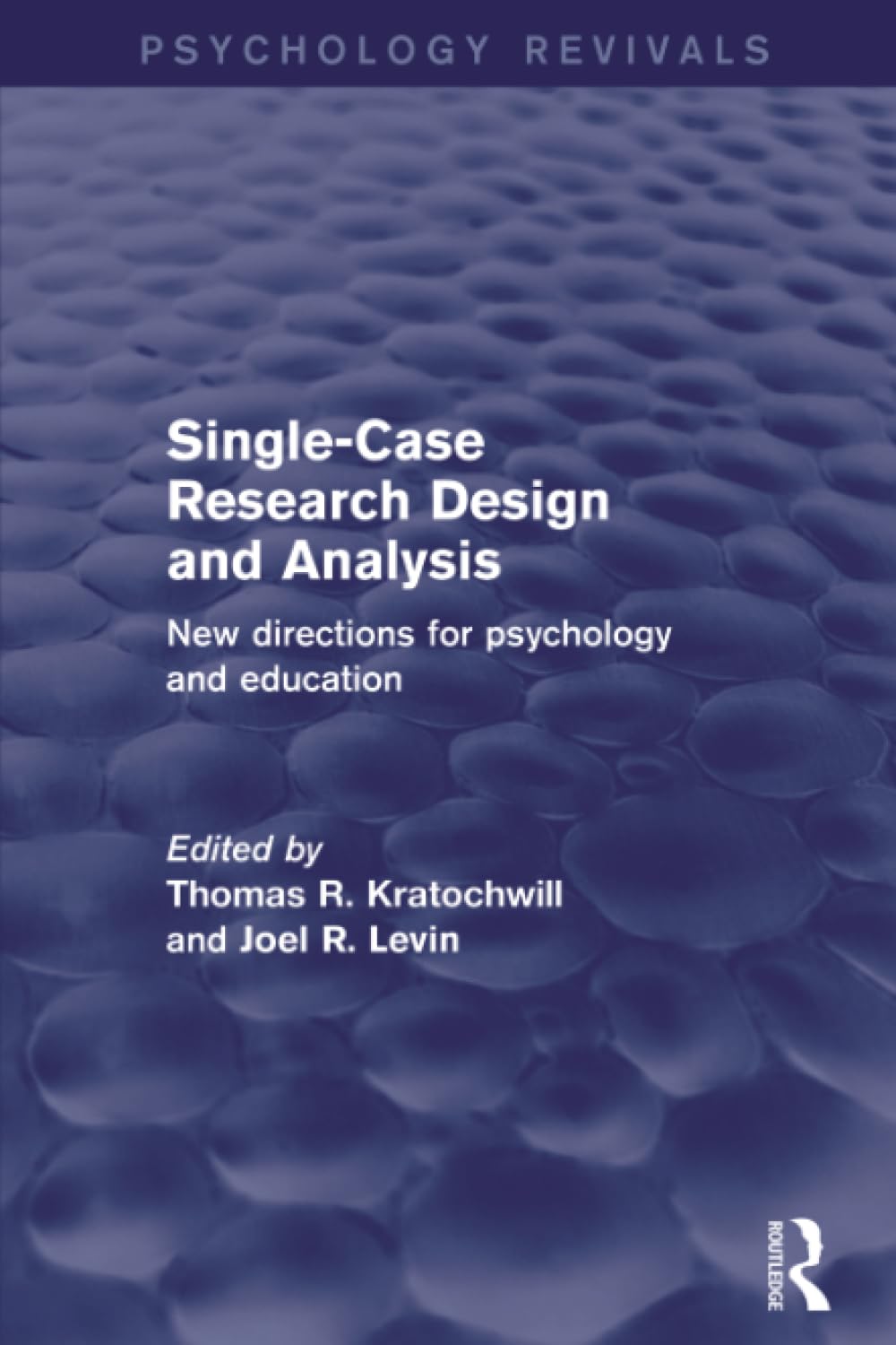 Single-Case Research Design and Analysis (Psychology Revivals): New Directions for Psychology and Education