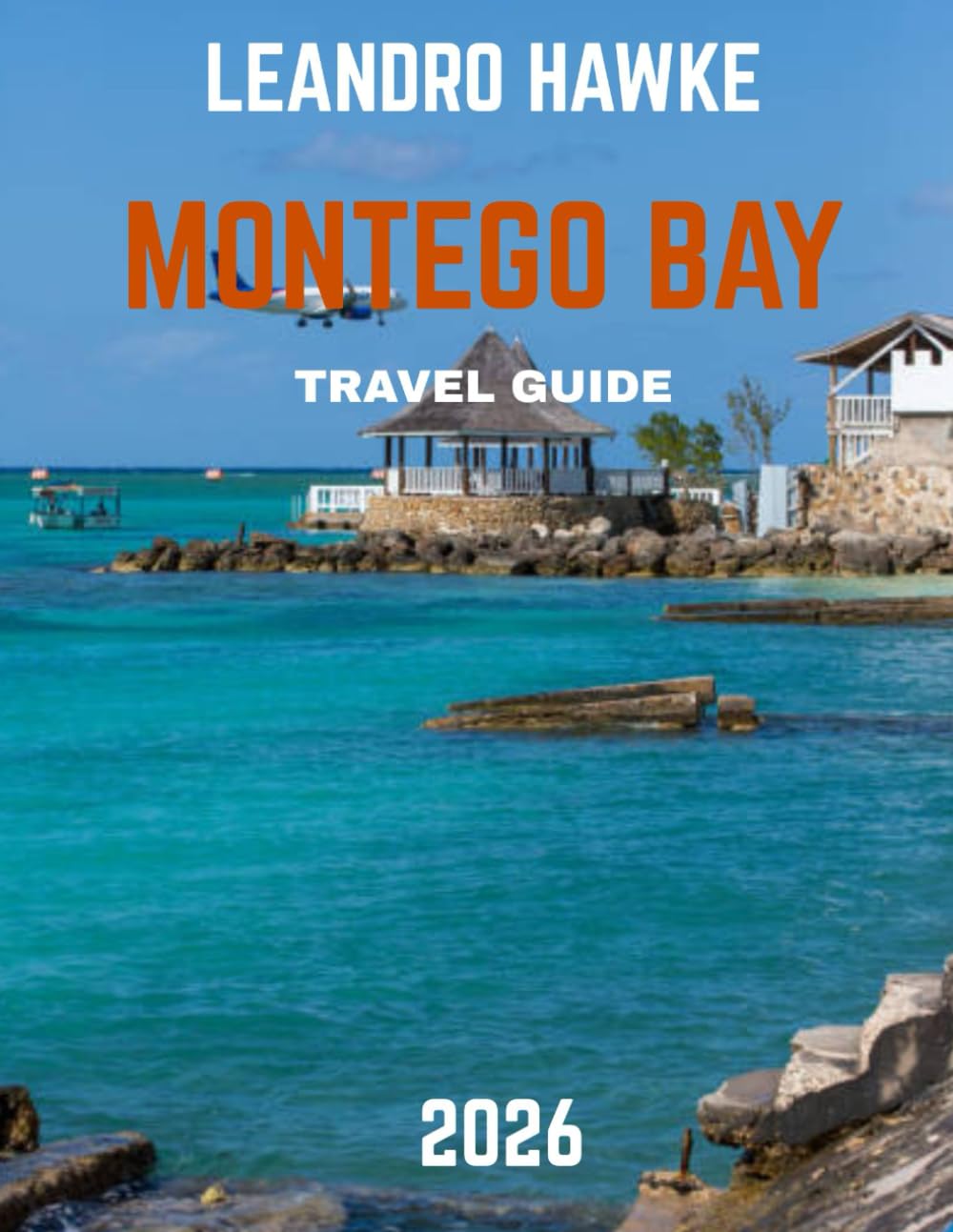 Montego Bay Travel Guide 2026: Explore the Best Beaches, Vibrant Culture, and Hidden Gems of Jamaica’s Resort Capital