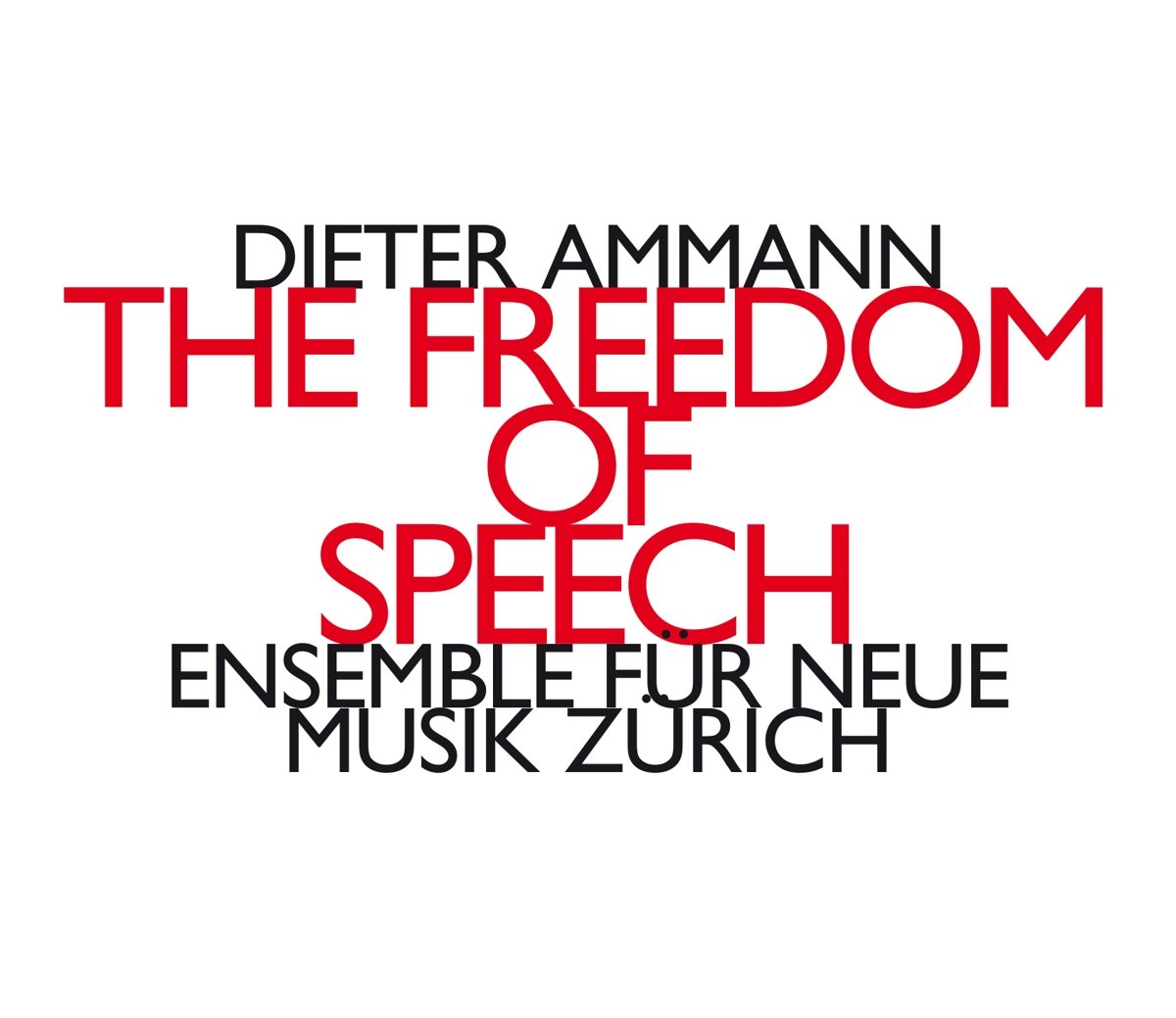 Ensemble Fur Neue Musik Zurich Dieter Ammann: The Freedom Of Speech CD New 75215