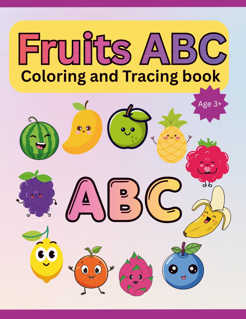 Fruits ABC Tracing Book for Kids Ages 3+: Learn Alphabet Letters with Fun Fruit Vocabulary: Fruits ABC Tracing Book for Kids Ages 3+: Learn Alphabet ... Fun Fruit Vocabulary (ABC Learning Series)