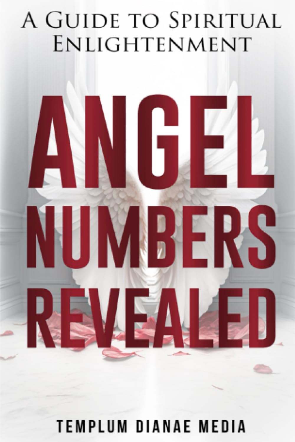 Angel Numbers Revealed: A Guide to Spiritual Enlightenment (Tarot, Numerology and Astrology)