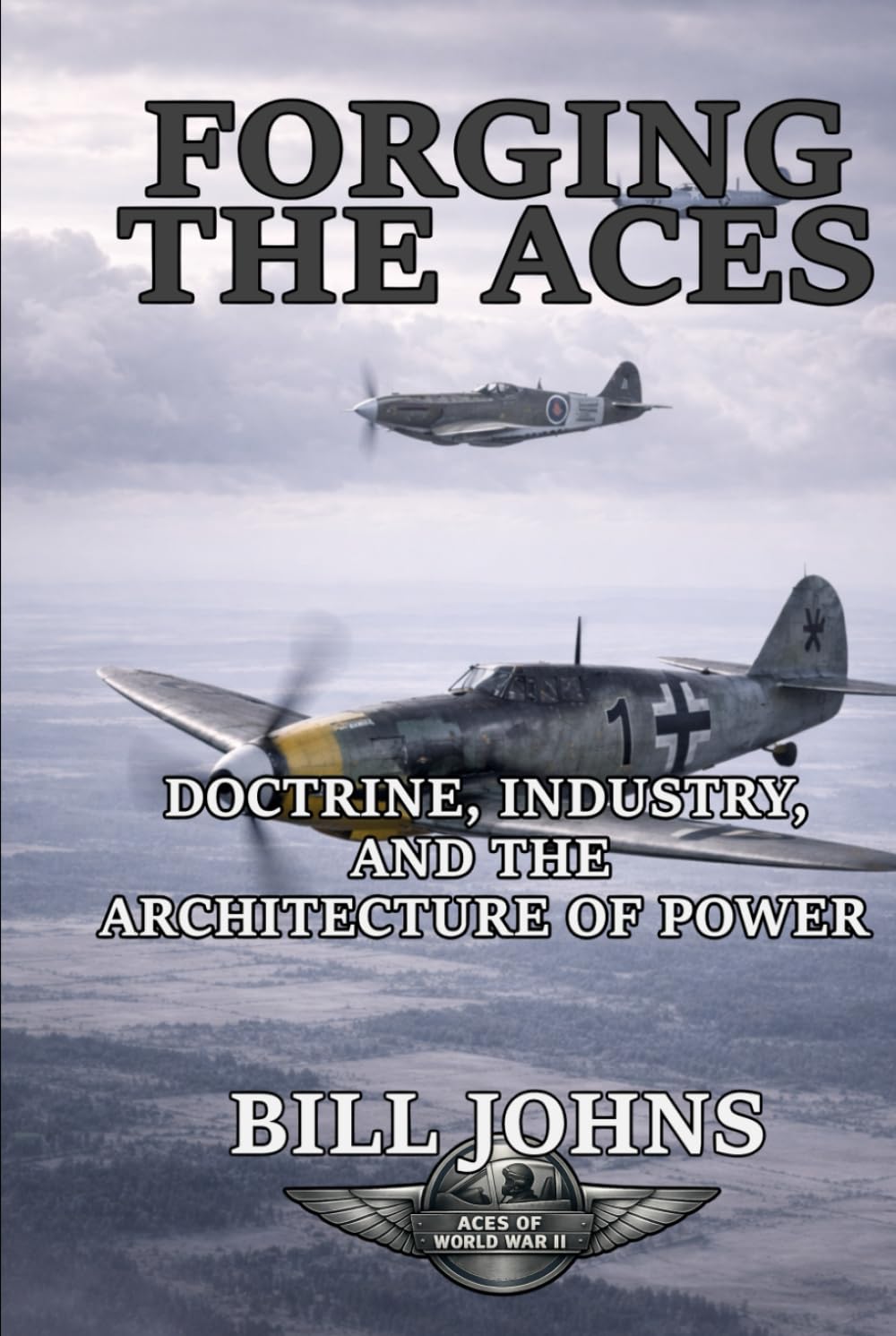 Forging the Aces: Doctrine, Industry, and the Architecture of Air Power (Aces of the Second World War)