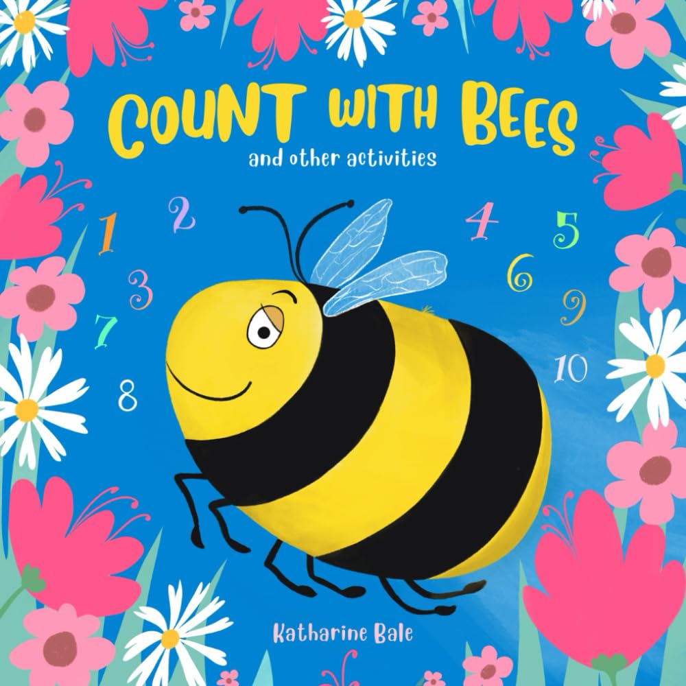 Count With Bees: Counting to Ten with Rhyme, Colouring in, Solving a Puzzle and Learning Simple Bee Facts.