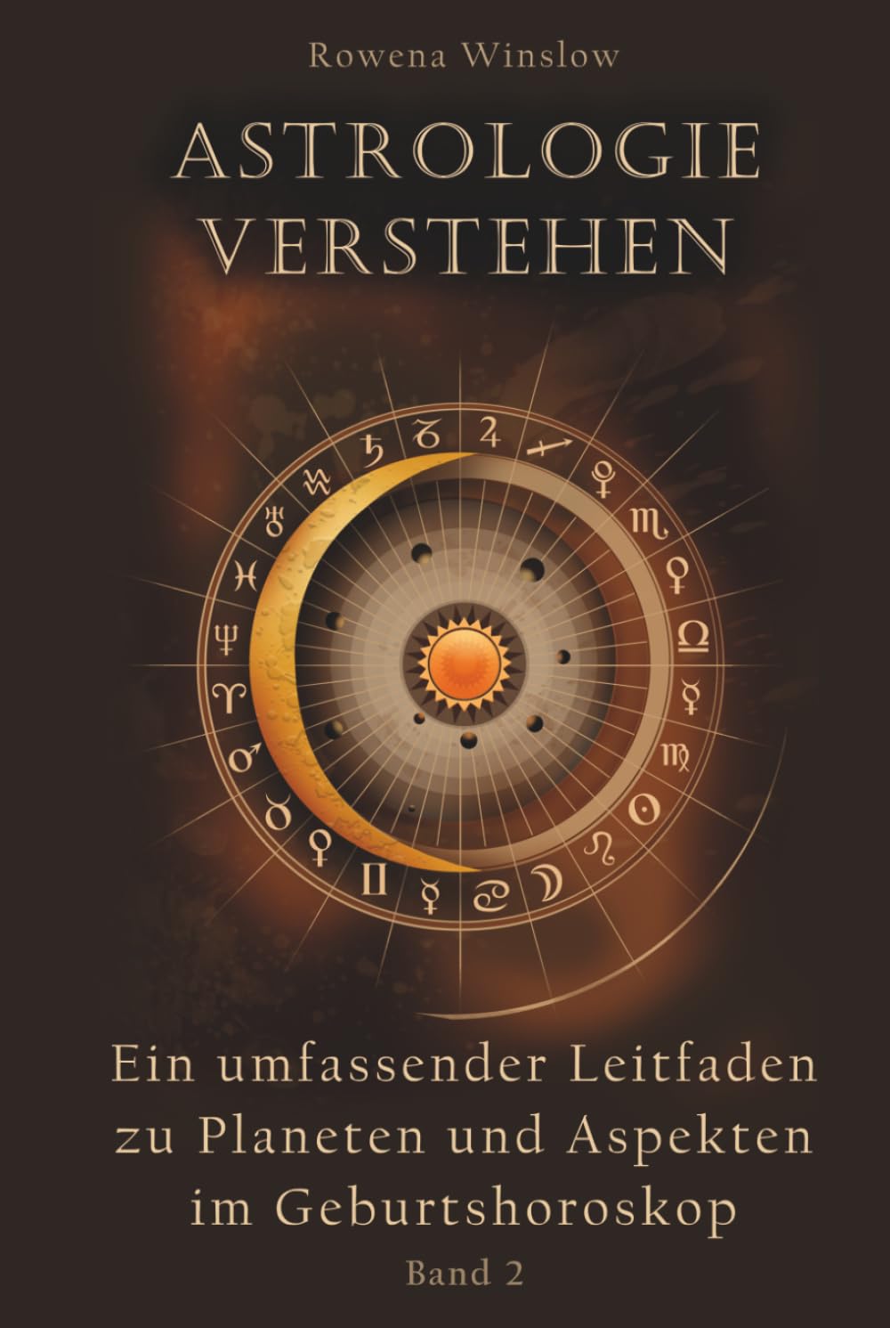 Astrologie verstehen: Ein umfassender Leitfaden zu Planeten und Aspekten im Geburtshoroskop (Professionelle Astrologie)
