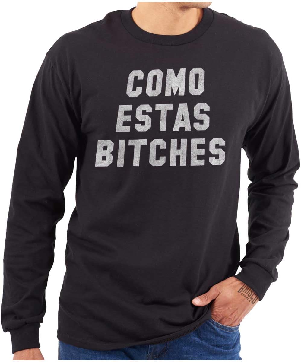 Amazon.com: Funny Spanish Como Estas Bitches Long Sleeve Tshirt Men
