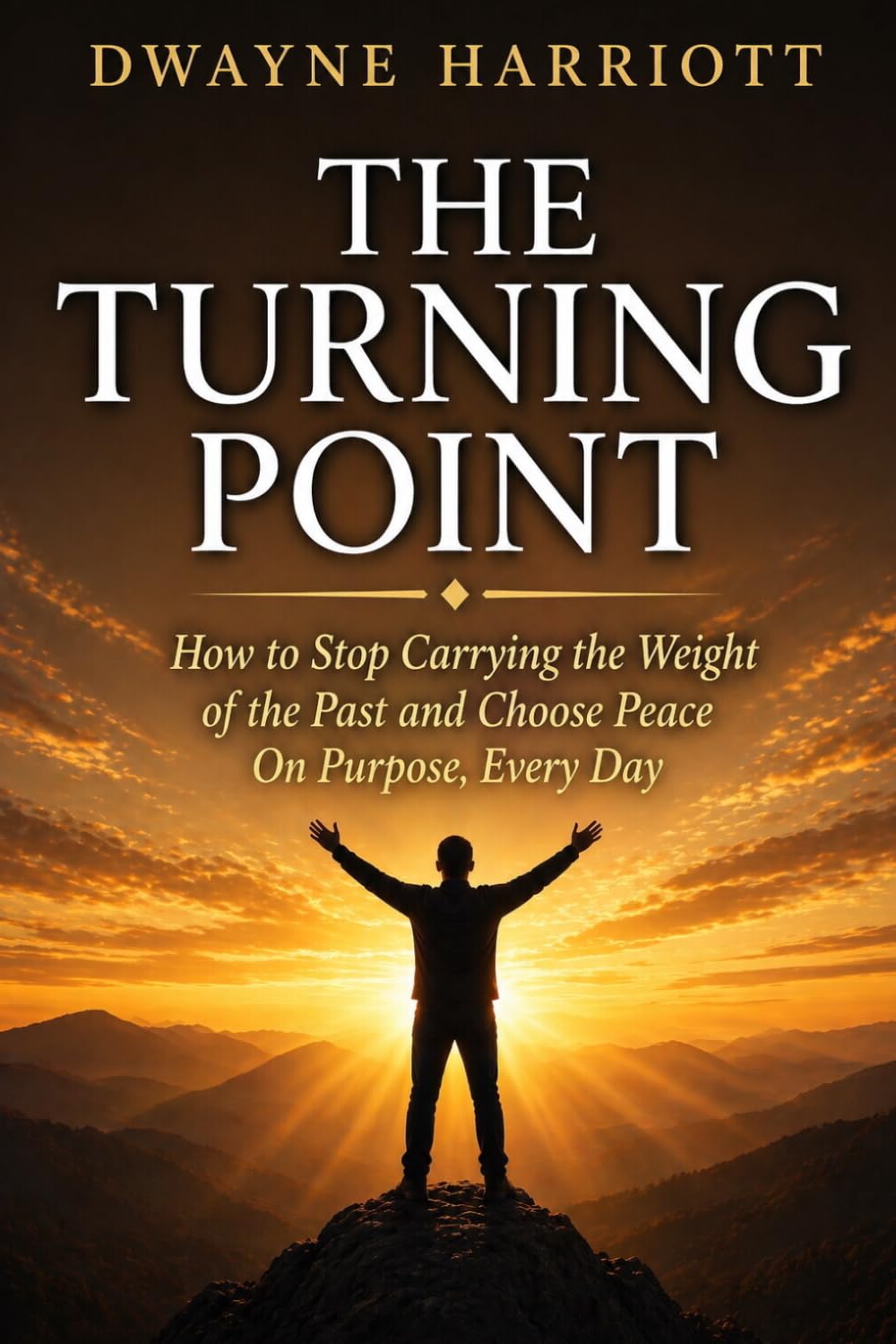 The Turning Point: How to Stop Carrying the Weight of the Past and Choose Peace On Purpose Every Day